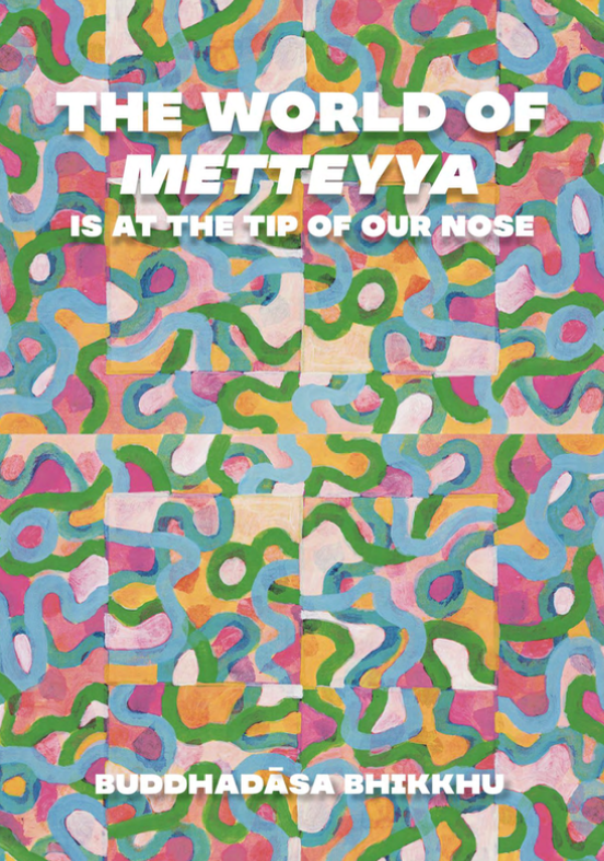 The World of Metteyya Is at the Tip of Our Nose